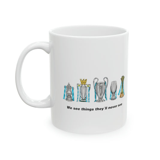 We see things they'll never see - 5 trophies in 2023 Ceramic Mug, 11oz