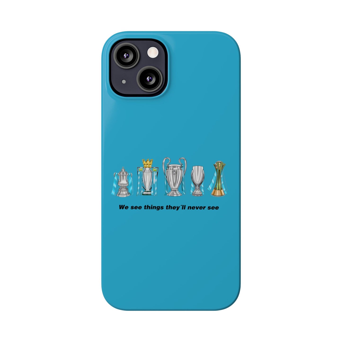 Manchester City - We See Things They'll Never See - Phone Case